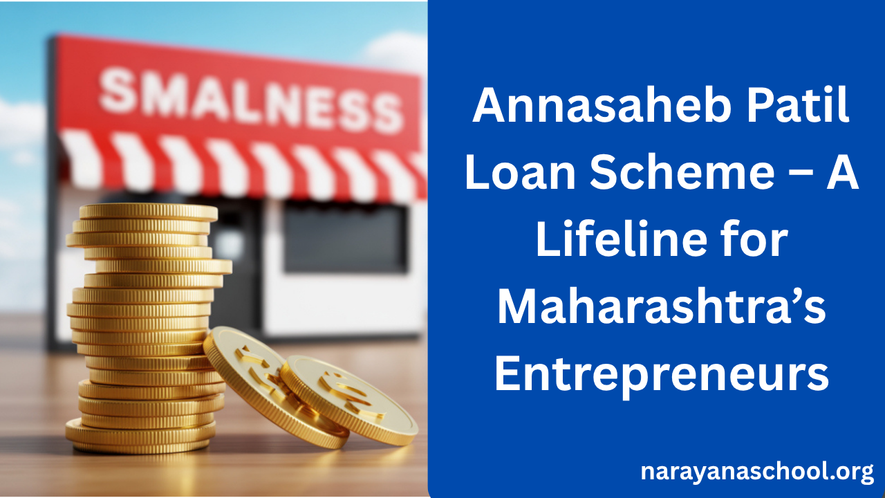 Annasaheb Patil Loan Scheme – A Lifeline for Maharashtra’s Entrepreneurs